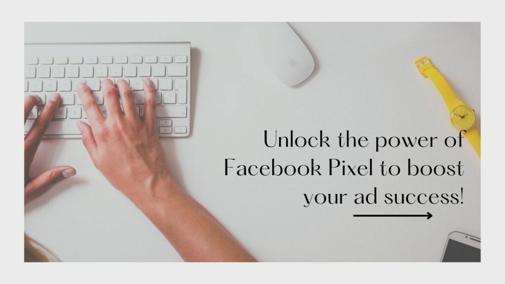 Unlock the power of Facebook Pixel to boost your ad success! Nabila Rahee